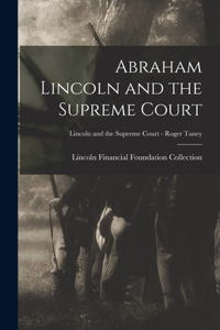 Abraham Lincoln and the Supreme Court; Lincoln and the Supreme Court - Roger Taney