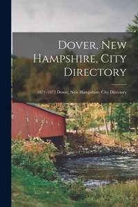 Dover, New Hampshire, City Directory; 1871-1872 Dover, New Hampshire, city directory