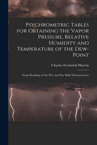 Psychrometric Tables for Obtaining the Vapor Pressure, Relative Humidity and Temperature of the Dew-point