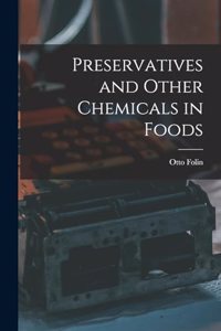 Preservatives and Other Chemicals in Foods