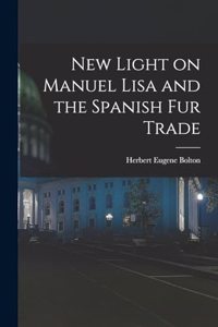 New Light on Manuel Lisa and the Spanish fur Trade