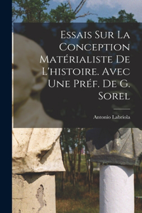 Essais sur la conception matérialiste de l'histoire. Avec une préf. de G. Sorel