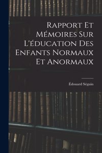 Rapport Et Mémoires Sur L'éducation Des Enfants Normaux Et Anormaux