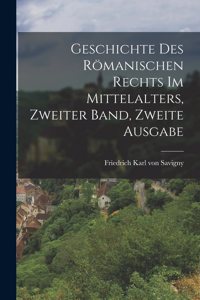 Geschichte des Römanischen Rechts im Mittelalters, Zweiter Band, Zweite Ausgabe