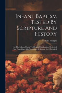 Infant Baptism Tested By Scripture And History