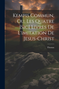 Kempis Commun, Ou, Les Quatre [sic] Livres De L'imitation De Jesus-christ