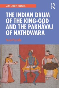 Indian Drum of the King-God and the Pakhāvaj of Nathdwara