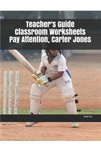 Teacher's Guide Classroom Worksheets Pay Attention, Carter Jones