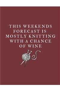 This Weekends Forecast Is Mostly Knitting With A Chance Of Wine