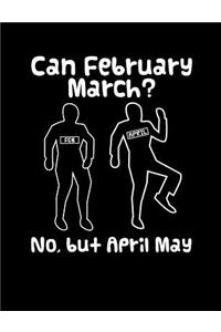 Can February March? No But April May