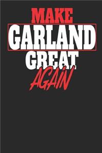 Make Garland Great Again