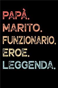 Papà. Marito. Funzionario. Eroe. Leggenda.