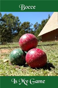Bocce Is My Game