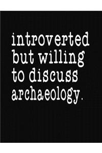 Introverted But Willing To Discuss Archaeology