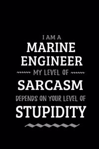 Marine Engineer - My Level of Sarcasm Depends On Your Level of Stupidity