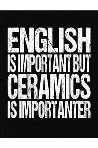 English Is Important But Ceramics Is Importanter