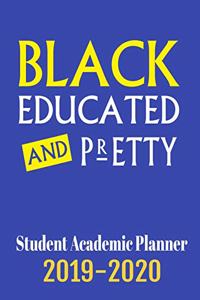 Black Educated And Pretty Student Academic Planner 2019-2020