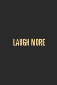 Laugh More: Lined Journal Notebook With Quote Cover, 6x9, Soft Cover, Matte Finish, Journal for Women To Write In, 120 Page