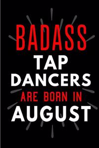 Badass Tap Dancers Are Born In August