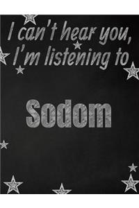I can't hear you, I'm listening to Sodom creative writing lined notebook
