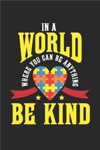 In a World where you can be anything BE KIND