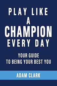 Play Like a Champion Every Day