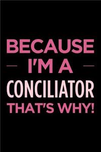 Because I'm a Conciliator That's Why