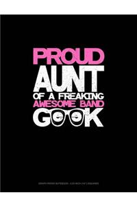 Proud Aunt of a Freaking Awesome Band Geek