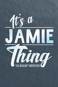 It's a Jamie Thing You Wouldn't Understand: First Name Funny Sayings Personalized Customized Names Women Girl Mother's Day Gift Notebook Journal