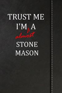 Trust Me I'm Almost a Stone Mason