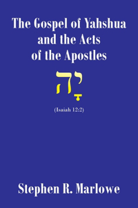 Gospel of Yahshua and the Acts of the Apostles