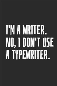 I'm A Writer. No, I Don't Use A Typewriter