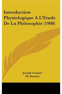Introduction Physiologique A L'Etude De La Philosophie (1908)