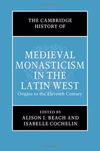 The Cambridge History of Medieval Monasticism in the Latin West: Volume 1