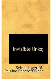 Invisible Links;
