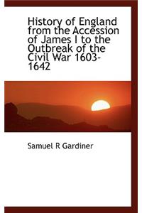 History of England from the Accession of James I to the Outbreak of the Civil War 1603-1642