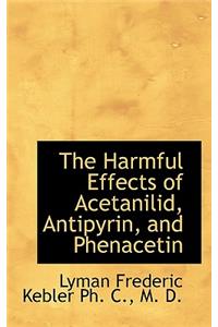 The Harmful Effects of Acetanilid, Antipyrin, and Phenacetin