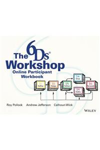 The 6ds Workshop Online Workshop Participant Workbook