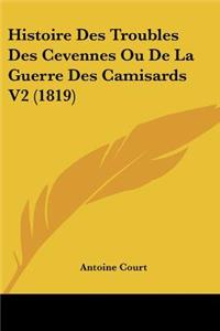 Histoire Des Troubles Des Cevennes Ou De La Guerre Des Camisards V2 (1819)