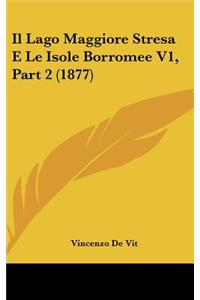 Il Lago Maggiore Stresa E Le Isole Borromee V1, Part 2 (1877)