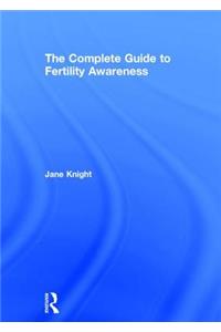 The Complete Guide to Fertility Awareness