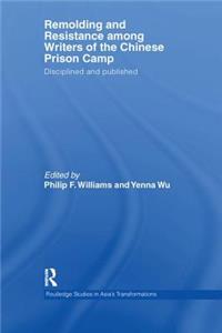 Remolding and Resistance Among Writers of the Chinese Prison Camp