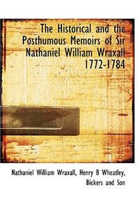 The Historical and the Posthumous Memoirs of Sir Nathaniel William Wraxall 1772-1784