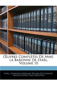 OEuvres Complètes De Mme. La Baronne De Staël, Volume 10