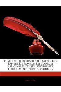 Histoire De Robespierre D'après Des Papiers De Famille