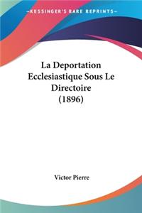 Deportation Ecclesiastique Sous Le Directoire (1896)