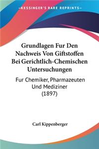 Grundlagen Fur Den Nachweis Von Giftstoffen Bei Gerichtlich-Chemischen Untersuchungen