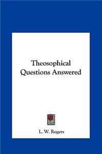 Theosophical Questions Answered