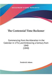 The Centennial Time Reckoner