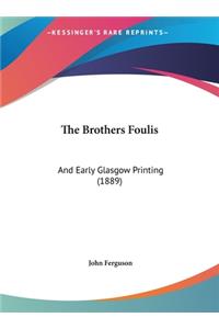 The Brothers Foulis: And Early Glasgow Printing (1889)